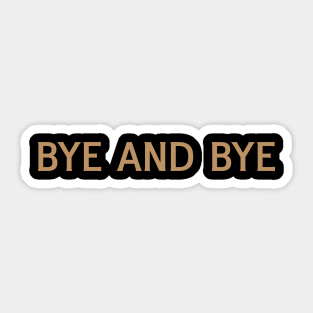 Bye and Bye Sticker